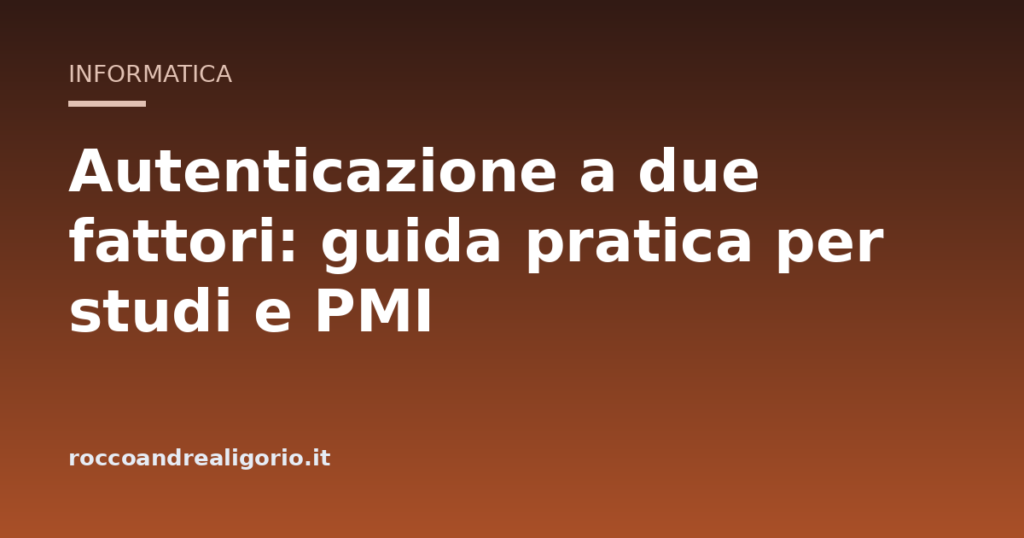 Autenticazione a due fattori: guida pratica per studi e PMI